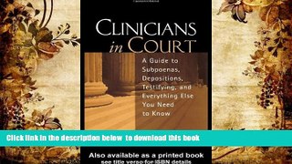READ book  Clinicians in Court: A Guide to Subpoenas, Depositions, Testifying, and Everything