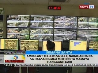 BT: Ambulant tellers sa SLEX, nakahanda na sa dagsa ng mga motorista mamaya hanggang gabi