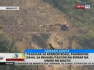BT: Pagdaan sa Kennon Road, pahirapan dahil sa rehabilitasyon ng riprap na sinira ng bagyo