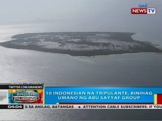 BP: 10 Indonesian na tripulante, binihag umano ng Abu Sayyaf Group sa Tawi-tawi
