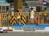 BT: Pagdating sa Batangas Port ng maraming pasahero, inaasahan mamayang hapon hanggang gabi