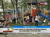 BT: Ilang pamilya, piniling sa Metro Manila na lang mag-'staycation'
