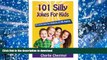 Free [PDF] Download  101 Silly Jokes For Kids: Witty and Fun Jokes for Children of All Ages  BOOK