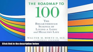 Buy Walter M. Bortz The Roadmap to 100: The Breakthrough Science of Living a Long and Healthy Life