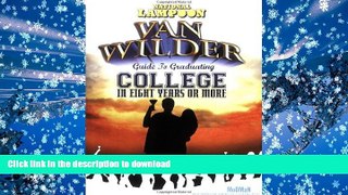 EBOOK ONLINE  National Lampoon Van Wilder s Guide to Graduating College in 8 Years or More: