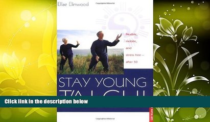 Buy Ellae Elinwood Stay Young With T ai Chi: Flexible, Mobile, and Stress Free--After 50 Full Book