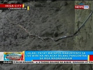 Lalaki, patay matapos makuryente sa live wire na inilagay bilang pangontra sa mga magnanakaw