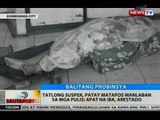 Tatlong Suspek, patay matapos manlaban sa mga pulis; apat na iba pa, arestado