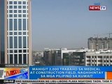 NTG: Mahigit 2k trabaho sa medical at construction field, naghihintay sa mga Pinoy sa Kuwait