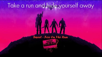 Sweet - Fox On The Run (Guardians of the Galaxy 2) lyrics-pZhQSxyLT1o