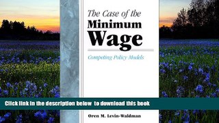 Free [PDF] Download  Case of the Minimum Wage the: Competing Policy Models (Suny Series, Public