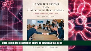 READ book  Labor Relations and Collective Bargaining: Cases , Practice, and Law, Seventh Edition
