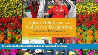 READ book  Labor Relations and Collective Bargaining: Private and Public Sectors (10th Edition)