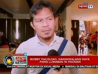 SONA: Bobby Pacquiao, naniniwalang kaya pang lumaban ni Pacman
