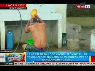 Download Video: BP: Ilang preso sa Ilocos Norte Prov'l Jail, nagkakasakit na dahil sa matinding init