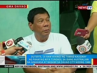 BP: Duterte, 'di raw hihingi ng tawad kaugnay ng pahayag niya tungkol sa isang Australian
