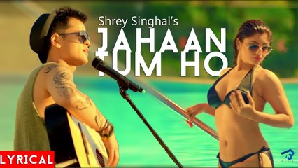 Jahaan Tum Ho Video Song _ Shrey Singhal _ Latest Song 2016 - video  Dailymotion