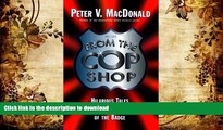 FREE [DOWNLOAD]  From the Cop Shop: Weird and Wonderful Tales from Our Men and Women of the