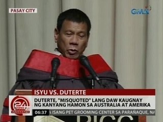 24 Oras: Duterte, 'misquoted' lang daw kaugnay ng kanyang hamon sa Australia at Amerika