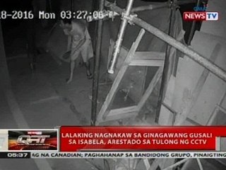 Lalaking nagnakaw sa ginagawang gusali sa isabela, arestado sa tulong ng CCTV