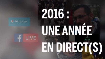 Une année en direct(s) : en 2016, l’essor de la vidéo "live" sur internet