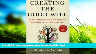 READ book  Creating the Good Will: The Most Comprehensive Guide to Both the Financial and