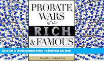 READ book  Probate Wars of the Rich and Famous: An Insider s Guide to Estate Planning and Probate