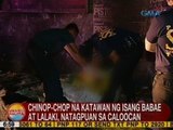 UB: Chinop-chop na katawan ng isang babae at lalaki, natagpuan sa Caloocan