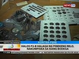 BT: Halos P2-B halaga ng pinekeng relo, nakumpiska sa isang bodega