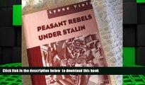 BEST PDF  Peasant Rebels Under Stalin: Collectivization and the Culture of Peasant Resistance