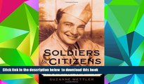 PDF [DOWNLOAD] Soldiers to Citizens: The G.I. Bill and the Making of the Greatest Generation