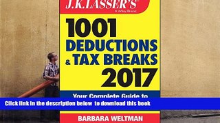 READ book  J.K. Lasser s 1001 Deductions and Tax Breaks 2017: Your Complete Guide to Everything