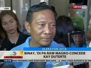 BT: Binay, 'di pa raw magko-concede kay Duterte