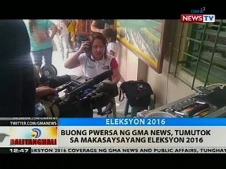 BT: Buong pwersa ng GMA News, tumutok sa makasaysayang Eleksyon 2016