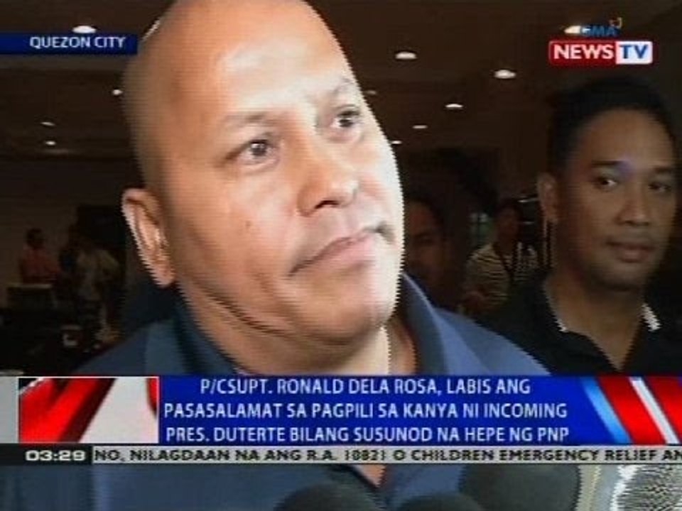 P/CSupt. Ronald Dela Rosa, labis ang pasasalamat sa pagpili sa kanya ni incoming Pres. Duterte