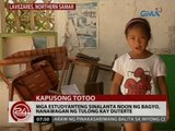 24 Oras: Mga estudyanteng sinalanta noon ng bagyo, nanawagan ng tulong kay Duterte