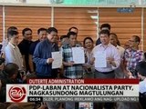 24 Oras: PDP-Laban at Nacionalista Party, nagkasundong magtulungan