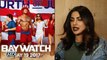 Priyanka Reacts on her blink-and-miss appearance in Baywatch Trailer