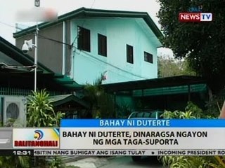 BT: Bahay ni Duterte, dinaragsa ngayon ng mga taga-suporta