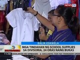 BT: Mga tindahan ng school supplies sa Divisoria, 24 oras nang bukas