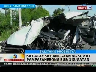 BT: Isa patay sa banggaan ng SUV at pampasaherong bus
