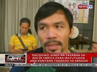 QRT: Pacquiao, hindi na sasabak sa Rio Olympics para matutukan ang kanyang trabaho sa senado