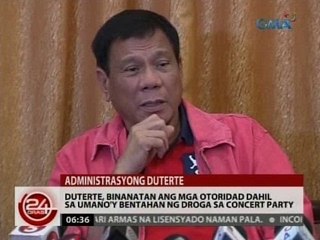 24 Oras: Duterte, binanatan ang mga otoridad dahil sa umano'y bentahan ng droga sa concert party