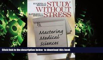 PDF [DOWNLOAD] Study Without Stress: Mastering Medical Sciences (Surviving Medical School Series)