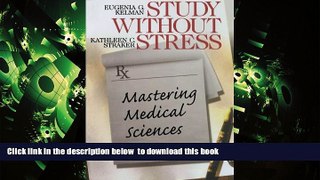 PDF [DOWNLOAD] Study Without Stress: Mastering Medical Sciences (Surviving Medical School Series)