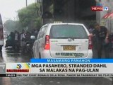 BT: Mga pasahero, stranded dahil sa malakas na pag-ulan