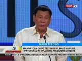 BT: Mandatory drug testing sa lahat ng pulis, ipatutupad ni Incoming President Duterte