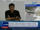 SAKSI: Duterte, hindi raw mag-so-sorry sa mga naging pahayag tungkol sa media killings