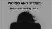 words and stones a short English poem by Lucky. poetry about life and love. depression and unspoken words.
