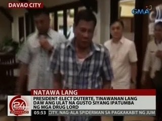 President-elect Duterte, tinawanan lang daw ang ulat na gusto siyang ipatumba ng mga drug lord